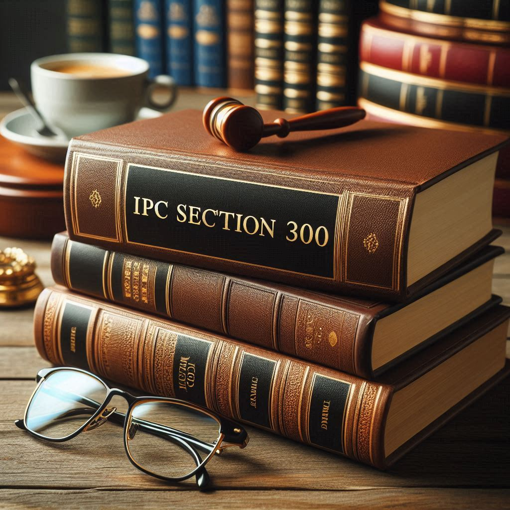 Section 300 of the Indian Penal Code